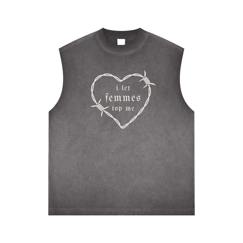 I Let Femmes Top Me Muscle Tank