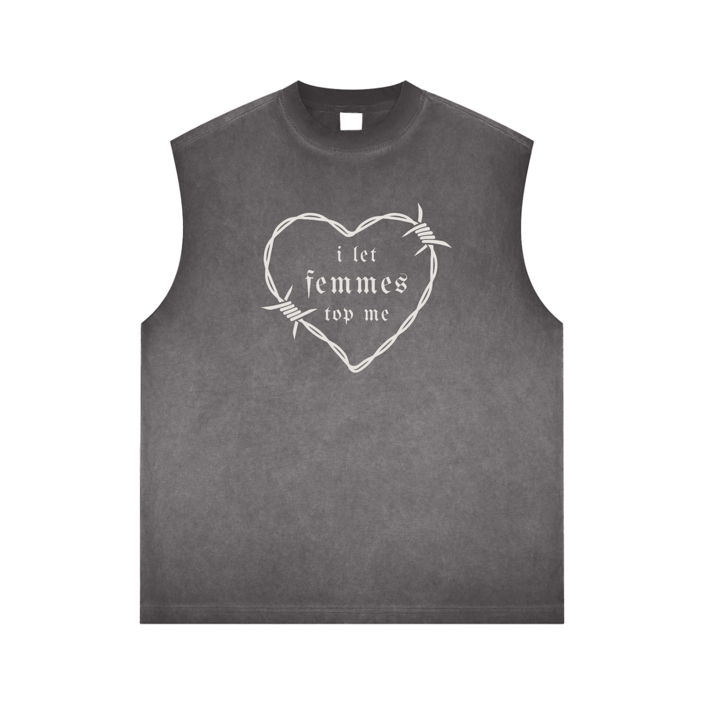 I Let Femmes Top Me Muscle Tank